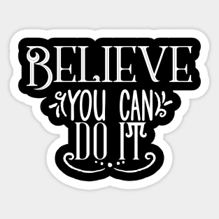 Believe You Can Do It Sticker